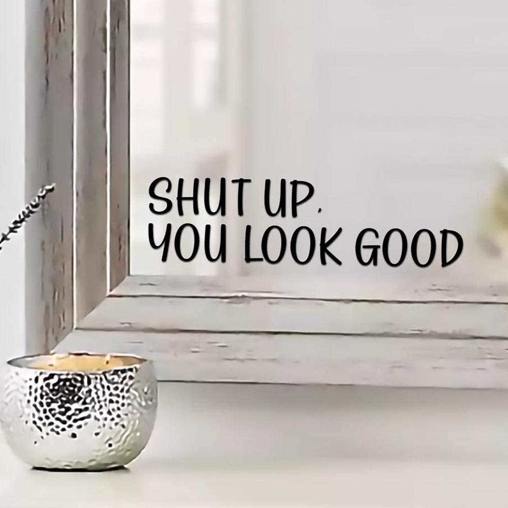 Sh*t UP You Look Good Quote Mi - Home Goods Bathroom Mirrors 评论和价格